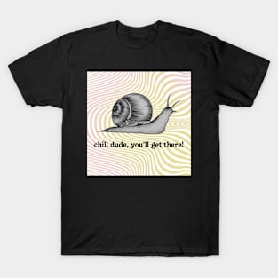 Chill dude snail T-Shirt